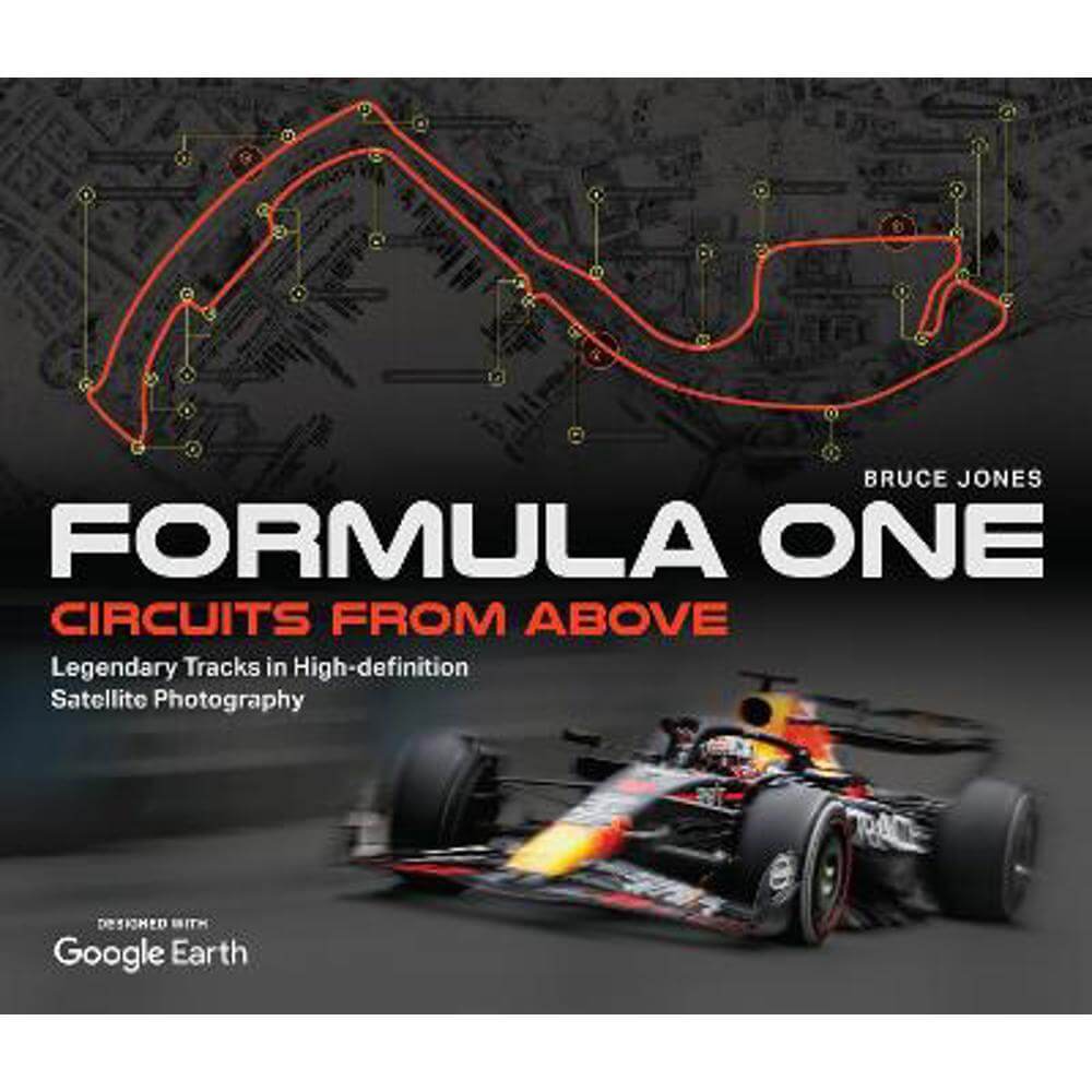 Formula One Circuits From Above: Legendary Tracks in High-Definition Satellite Photography (Hardback) - Bruce Jones